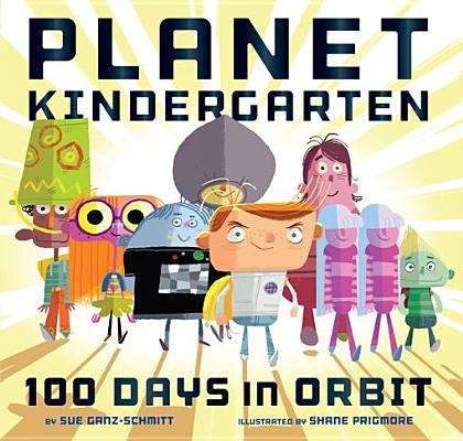 Book cover of Planet Kindergarten: 100 Days in Orbit