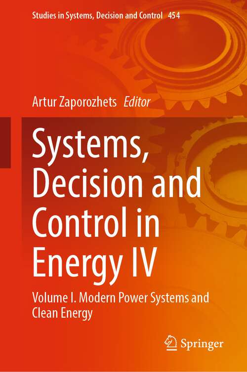 Book cover of Systems, Decision and Control in Energy IV: Volume I. Modern Power Systems and Clean Energy (1st ed. 2023) (Studies in Systems, Decision and Control #454)
