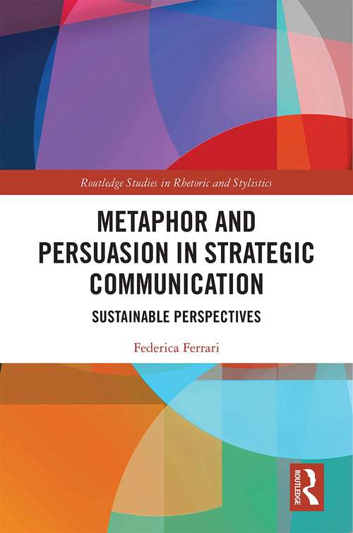 Book cover of Metaphor and Persuasion in Strategic Communication: Sustainable Perspectives (Routledge Studies in Rhetoric and Stylistics)