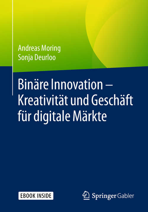 Book cover of Binäre Innovation – Kreativität und Geschäft für digitale Märkte (1. Aufl. 2018)