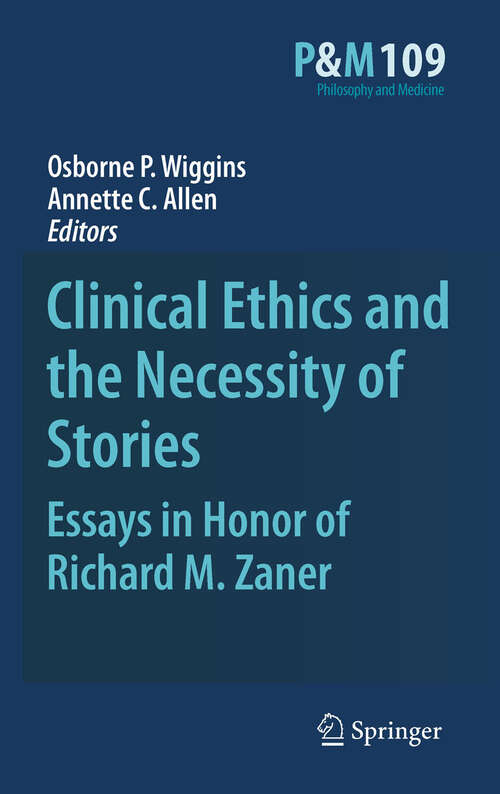 Book cover of Clinical Ethics and the Necessity of Stories: Essays in Honor of Richard M. Zaner (Philosophy and Medicine #997)