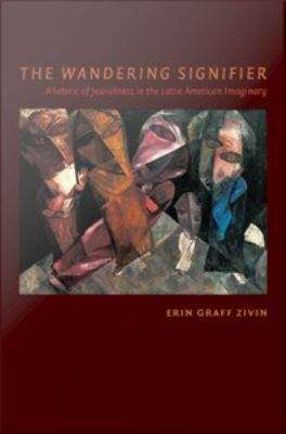 Book cover of The Wandering Signifier: Rhetoric of Jewishness in the Latin American Imaginary