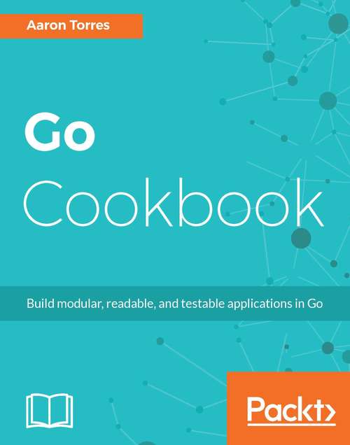 Book cover of Go Cookbook: Over 85 Recipes To Build Modular, Readable, And Testable Golang Applications Across Various Domains, 2nd Edition (2)