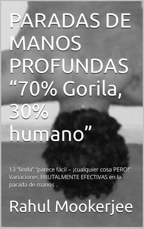 Book cover of PARADAS DE MANOS PROFUNDAS “70% Gorila, 30% humano”