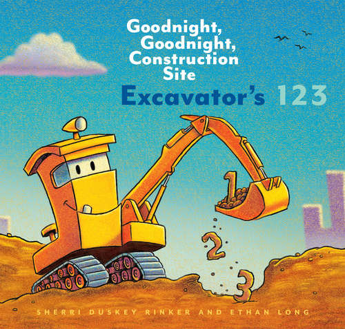 Book cover of Excavator's 123: Goodnight, Goodnight, Construction Site