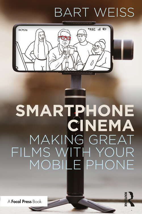 Book cover of Smartphone Cinema: Making Great Films with Your Mobile Phone