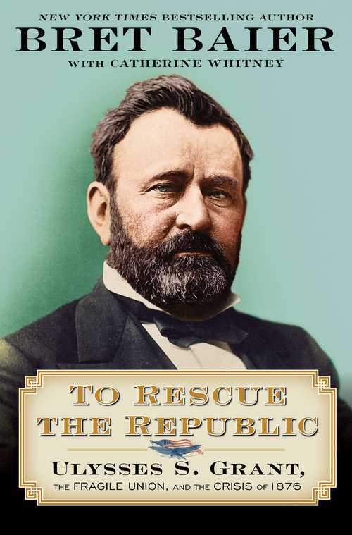 Book cover of To Rescue the Republic: Ulysses S. Grant, the Fragile Union, and the Crisis of 1876
