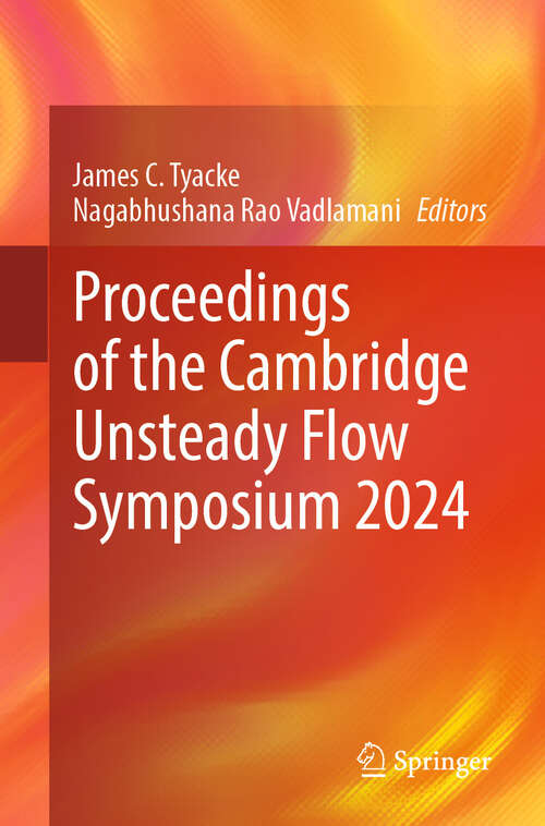 Book cover of Proceedings of the Cambridge Unsteady Flow Symposium 2024