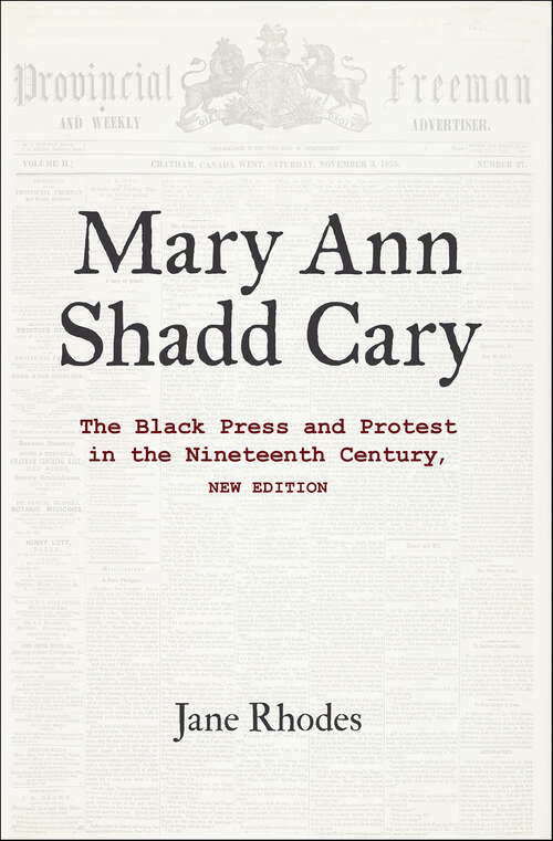 Book cover of Mary Ann Shadd Cary: The Black Press and Protest in the Nineteenth Century (new edition)