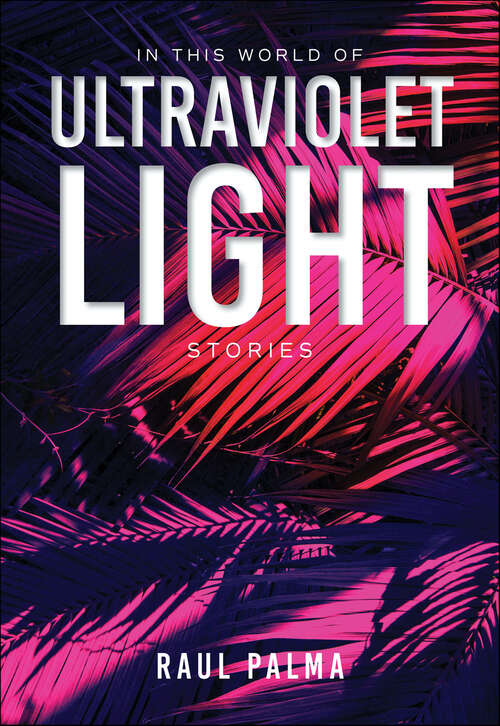 Book cover of In This World of Ultraviolet Light: Stories (Blue Light Bks.)