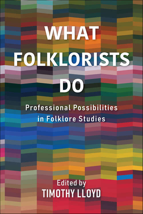 Book cover of What Folklorists Do: Professional Possibilities in Folklore Studies