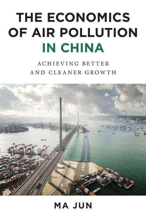 Book cover of The Economics of Air Pollution in China: Achieving Better and Cleaner Growth