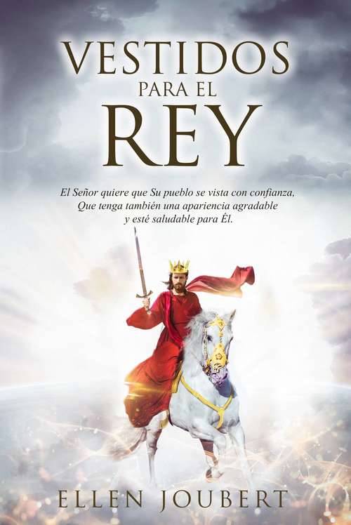 Book cover of Vestidos para el Rey: Dios quiere que Su pueblo se vista con confianza, tenga una apariencia agradable y saludable para Él