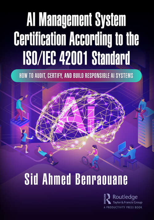 Book cover of AI Management System Certification According to the ISO/IEC 42001 Standard: How to Audit, Certify, and Build Responsible AI Systems