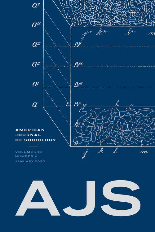 Book cover of American Journal of Sociology, volume 130 number 4 (January 2025)