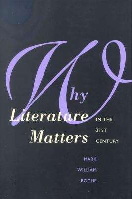 Book cover of Why Literature Matters in the 21st Century