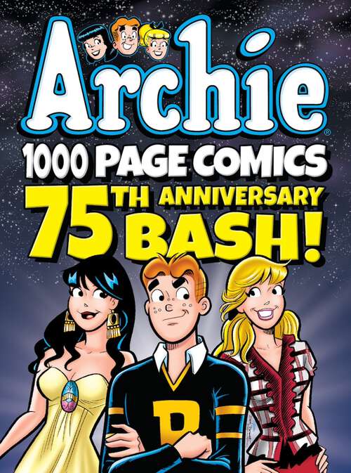 Book cover of Archie 1000 Page Comics 75th Anniversary Bash (Archie 1000 Page Comics #13)