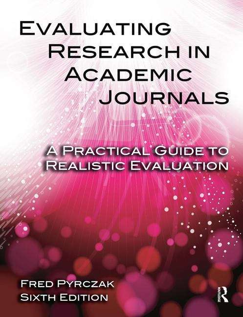 Book cover of Evaluating Research in Academic Journals: A Practical Guide to Realistic Evaluation (Sixth Edition)