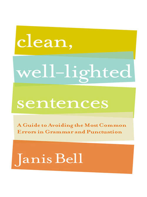 Book cover of Clean, Well-Lighted Sentences: A Guide to Avoiding the Most Common Errors in Grammar and Punctuation