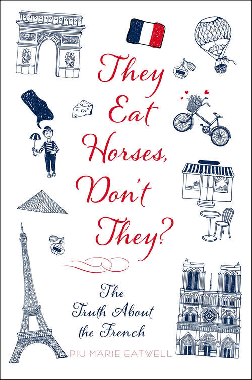 Book cover of They Eat Horses, Don't They?: The Truth About the French
