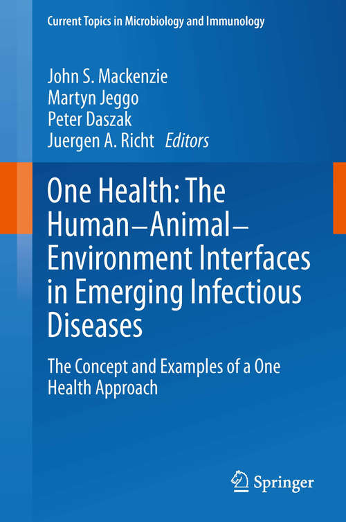 Book cover of One Health: The Concept and Examples of a One Health Approach (2013) (Current Topics in Microbiology and Immunology #365)