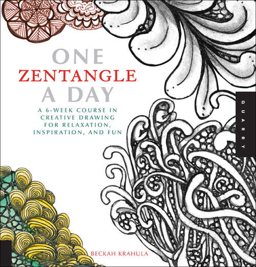 Book cover of One Zentangle a Day: A 6-Week Course in Creative Drawing for Relaxation, Inspiration, and Fun (One A Day Ser.)