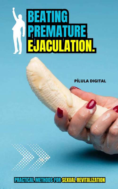 Book cover of Beating Premature Ejaculation: Practical methods for Sexual revitalization