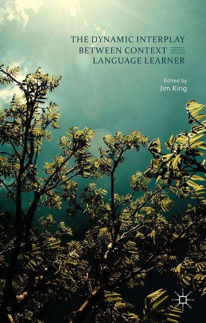 Book cover of The Dynamic Interplay between Context and the Language Learner