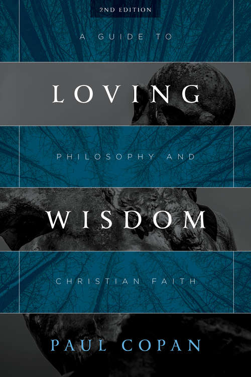 Book cover of Loving Wisdom: A Guide to Philosophy and Christian Faith (Second Edition)