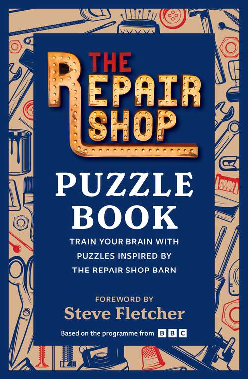 Book cover of The Repair Shop Puzzle Book: Train your brain with puzzles inspired by the Repair Shop barn