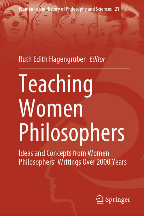 Book cover of Teaching Women Philosophers: Ideas and Concepts from Women Philosophers’ Writings Over 2000 Years (2024) (Women in the History of Philosophy and Sciences #21)