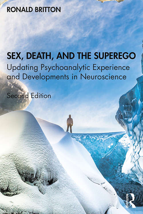 Book cover of Sex, Death, and the Superego: Updating Psychoanalytic Experience and Developments in Neuroscience (2)