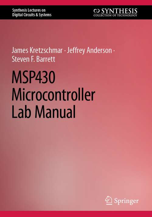 Book cover of MSP430 Microcontroller Lab Manual (1st ed. 2023) (Synthesis Lectures on Digital Circuits & Systems)