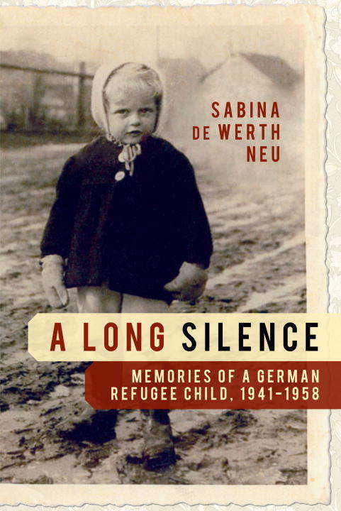 Book cover of A Long Silence: Memories of a German Refugee Child 1941-1958