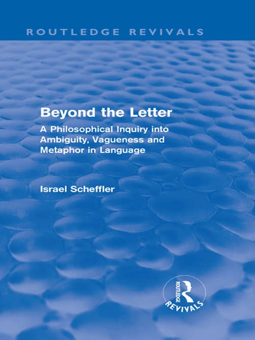 Book cover of Beyond the Letter: A Philosophical Inquiry into Ambiguity, Vagueness and Methaphor in Language (Routledge Revivals)