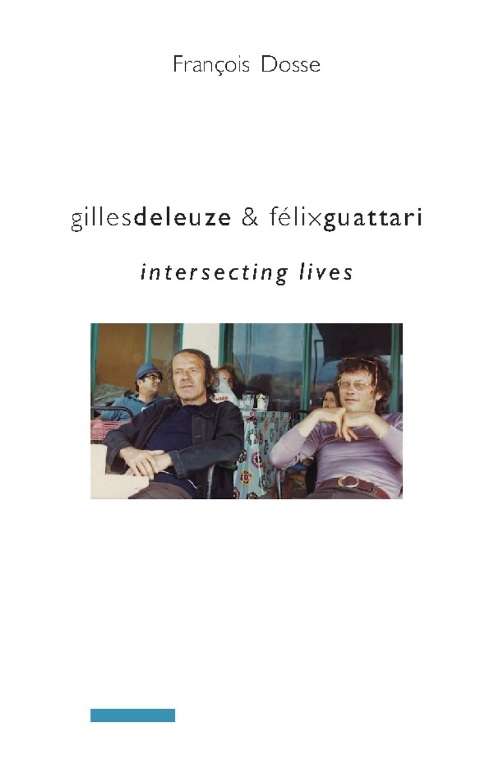 Book cover of Gilles Deleuze and Félix Guattari: Intersecting Lives (European Perspectives: A Series in Social Thought and Cultural Criticism)