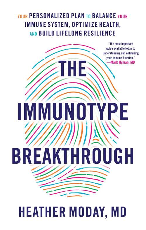 Book cover of The Immunotype Breakthrough: Your Personalized Plan to Balance Your Immune System, Optimize Health, and Build Lifelong Resilience