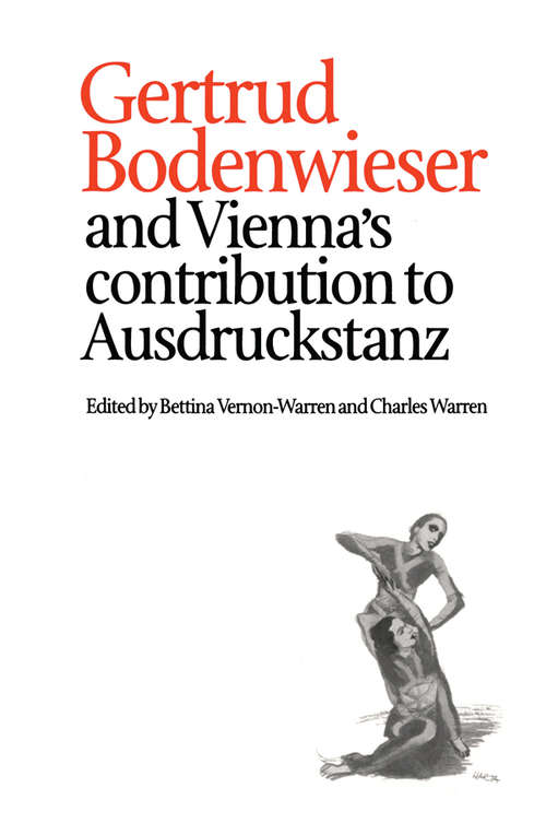 Book cover of Gertrud Bodenwieser and Vienna's Contribution to Ausdruckstanz (Choreography and Dance Studies Series #18)