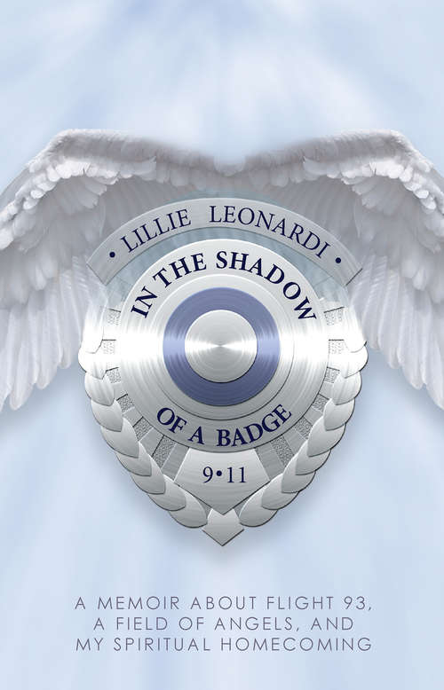 Book cover of In The Shadow of a Badge: A Memoir About Flight 93, A Field Of Angels, And My Spiritual Homecoming
