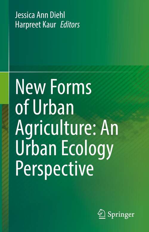 Book cover of New Forms of Urban Agriculture: An Urban Ecology Perspective (1st ed. 2021)