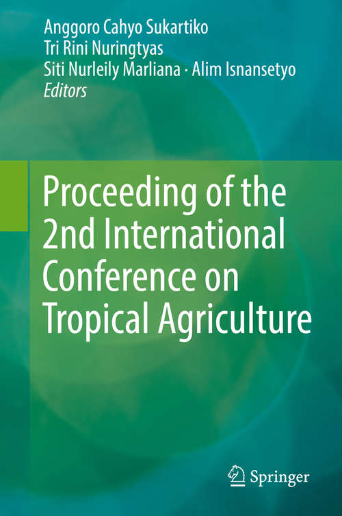 Book cover of Proceeding of the 2nd International Conference on Tropical Agriculture (1st ed. 2018)