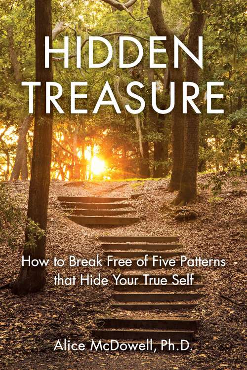 Book cover of Hidden Treasure: How to Break Free of Five Patterns that Hide Your True Self