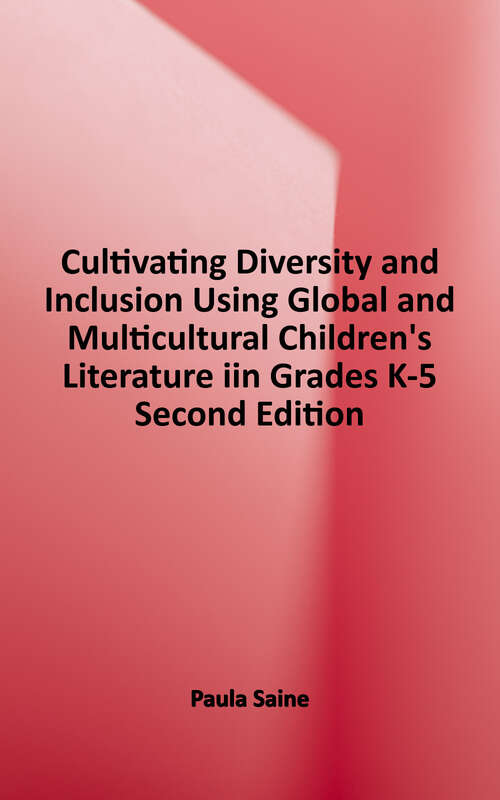 Book cover of Cultivating diversity and inclusion: using global and multicultural children's literature in grades K-5, Second Edition (2)