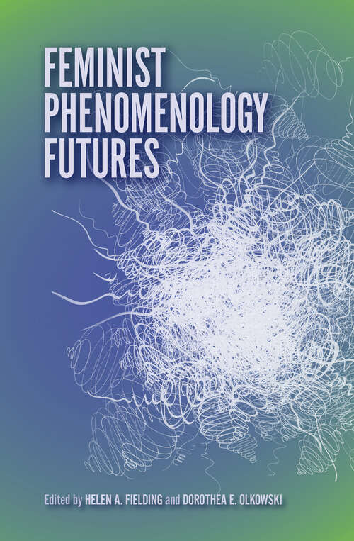 Book cover of Feminist Phenomenology Futures