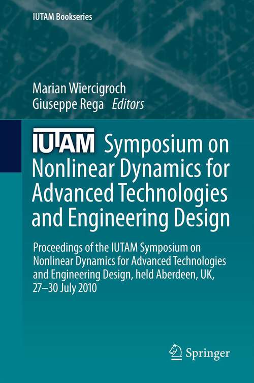 Book cover of IUTAM Symposium on Nonlinear Dynamics for Advanced Technologies and Engineering Design