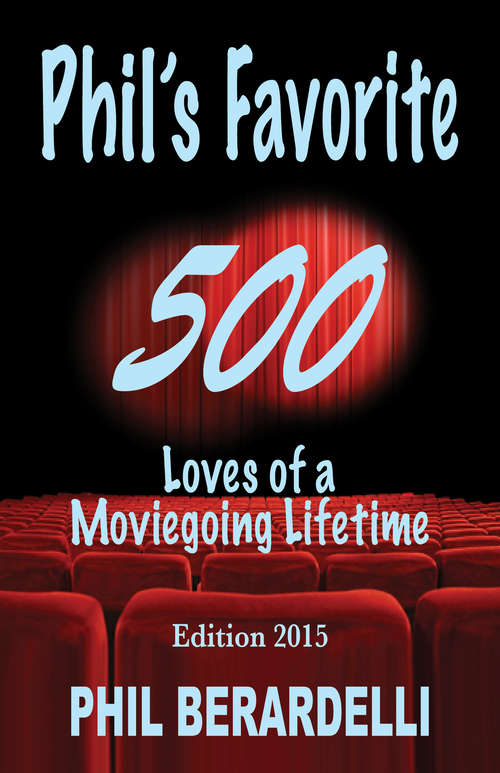 Book cover of Phil's Favorite 500: Loves of a Moviegoing Lifetime