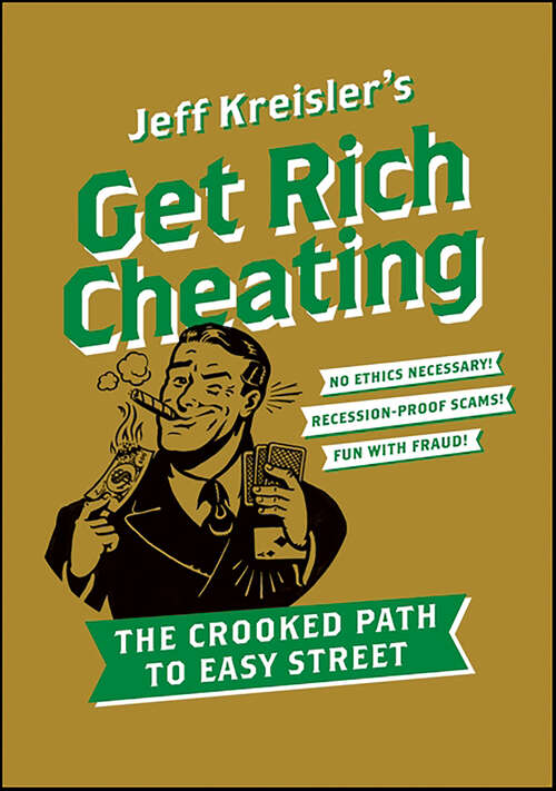 Book cover of Get Rich Cheating: The Crooked Path to Easy Street