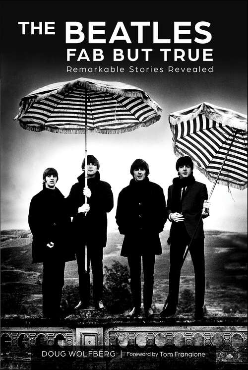 Book cover of The Beatles Fab But True: Remarkable Stories Revealed