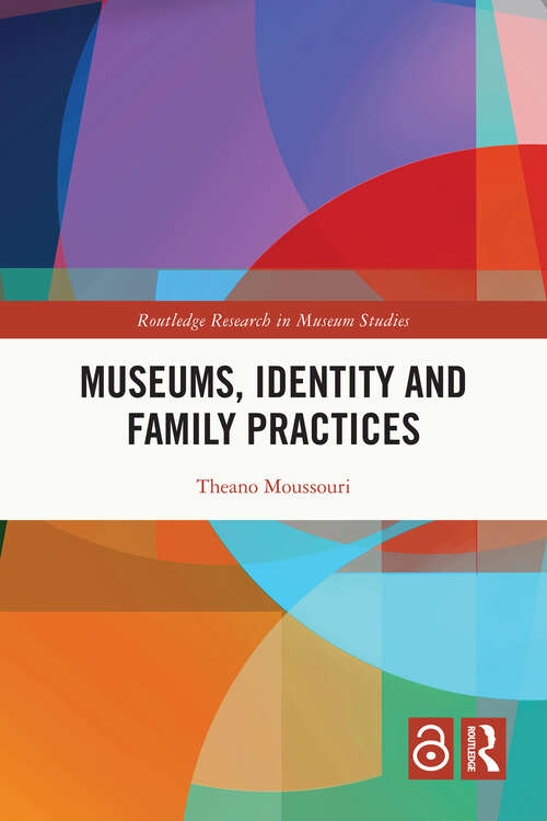 Book cover of Museums, Identity and Family Practices (Routledge Research in Museum Studies)