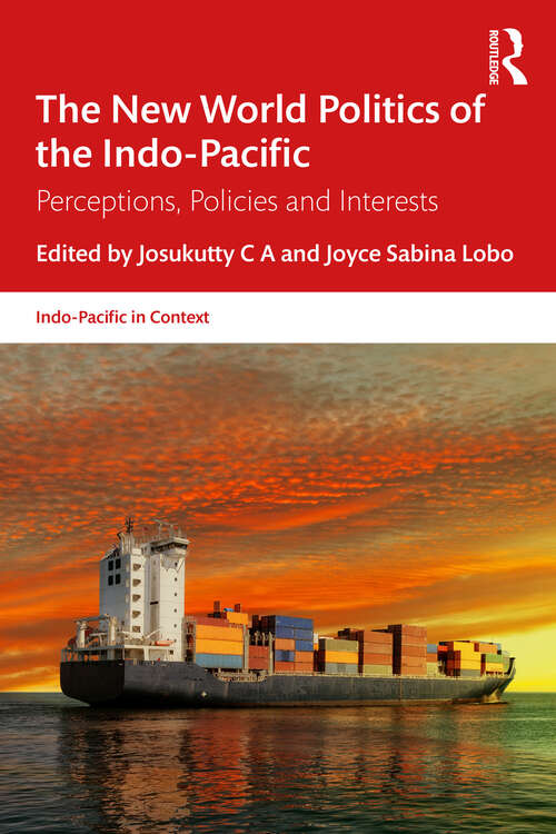 Book cover of The New World Politics of the Indo-Pacific: Perceptions, Policies and Interests (Indo-Pacific in Context)